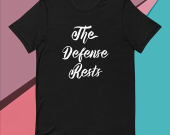 Lawyer Gift - The Defense Rests Unisex T-Shirt - Attorney Birthday - Retirement