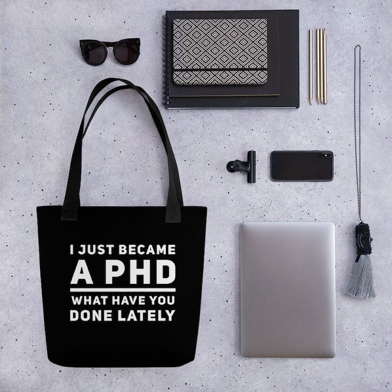 Phd Graduation Gift I Just Became A Phd What Have You Done Lately Tote Bag Present For Graduates Thesis Defense image 1