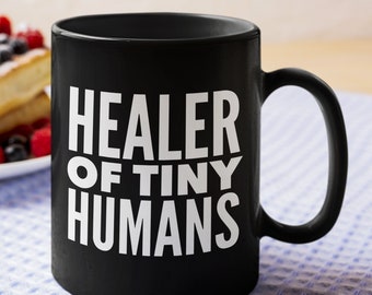 Gift For Pediatrician - Healer of Tiny Humans Black Coffee Mug - Present For Doctor - Pediatric Nurse