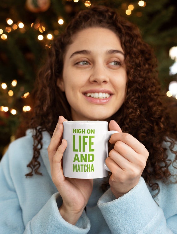 Matcha Lover Tea Cup High on Life and Matcha Mug Green Tea Drinker