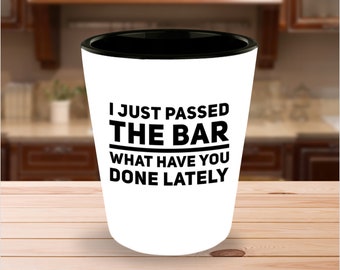 Lawyer Shot Glass - I Just Passed the Bar - Attorney Gift - Graduation Present - Law Graduate - Bar Exam
