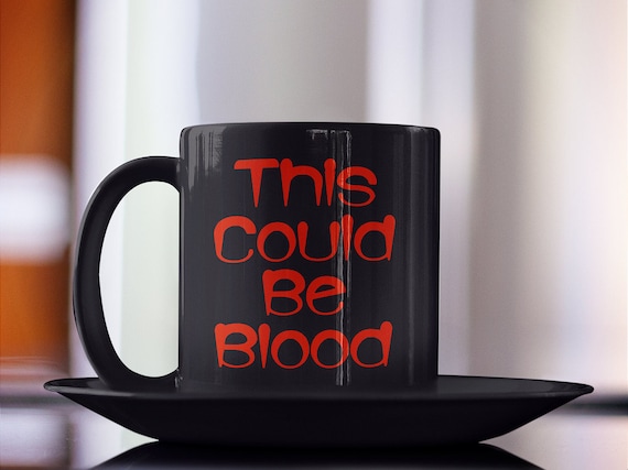 Halloween Themed Mug This Could Be Blood Vampire Black Coffee Etsy