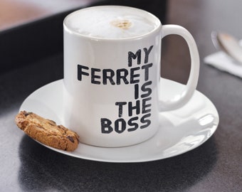 Gifts For Ferret Lovers - My Ferret Is The Boss Tea Coffee Mug - Ferret Mom Dad