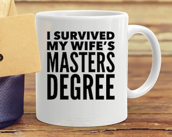 I Survived My Wifes Master Degree Coffee Mug - Funny Tea Cup Gift