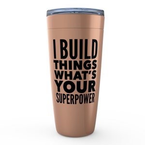 Contractor Gift I Build Things Whats Your Superpower Tumblers image 2