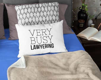 Lawyer gift - very busy lawyering pillowcase - attorney present