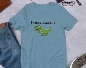 Sarcastic Gift - Sarcastosaurus Unisex t-shirt Dinosaur T-Shirt