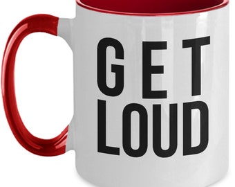 Motivational Mug - Get Loud Coffee Cup - Inspirational - Gift For Activist - Graduation Present