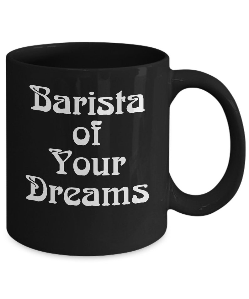 Barista Gift Ideas Barista of Your Dreams Black Coffee Mug Tea Etsy