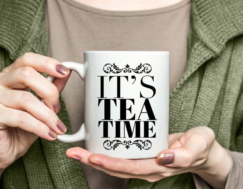 Tea Drinker Birthday Its Tea Time Mug Gift Cup for Tea Lovers Etsy