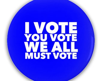 Election Pin - I Vote You Vote We All Must Vote Pin-Back Buttons