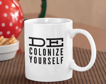 Decolonize Yourself Coffee Mug