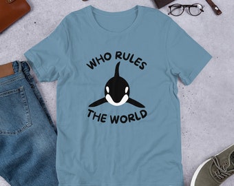 Orca Who Rules the World Unisex T-shirt