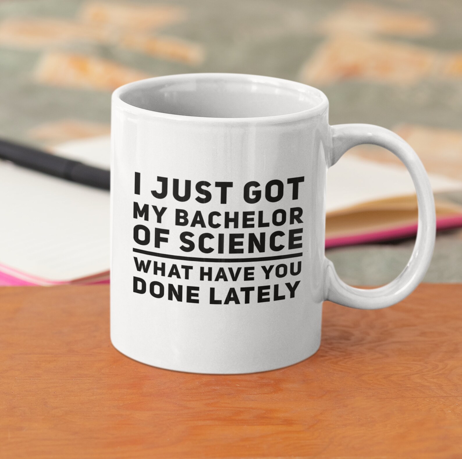 Graduation Gift I Just Got My Bachelor of Science, What Have You Done