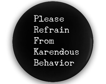 Please Refrain From Karendous Behavior - Pin-Back Buttons