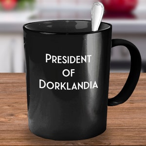 Dorky Gift President Of Dorklandia Black Coffee Mug Funny Cup For Self Proclaimed Dorks image 3