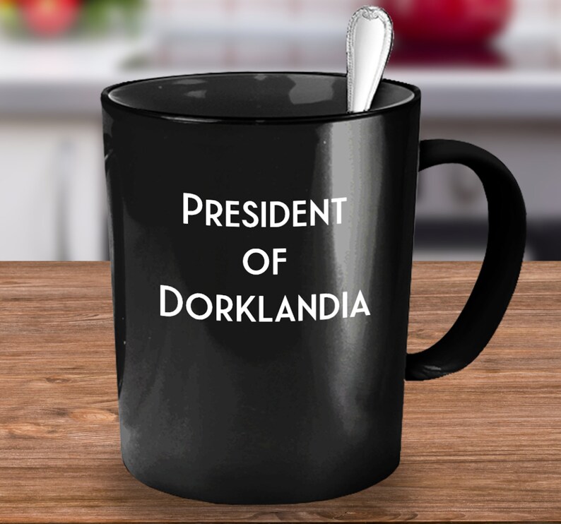 Dorky Gift President Of Dorklandia Black Coffee Mug Funny Cup For Self Proclaimed Dorks image 3