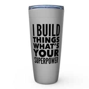 Contractor Gift I Build Things Whats Your Superpower Tumblers image 1
