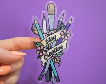 Pegatina transparente "Mantente Creativo" - [Regalos para amantes del arte / Pegatinas con frases / Calcomanía inspiradora / Accesorio para artistas femeninas]