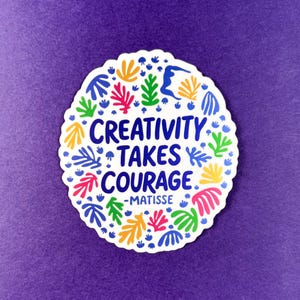 Creativity Takes Courage Sticker | Matisse Famous Art Quote Sticker | Colorful Art Accessories