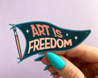 Art is Freedom Sticker Transparent | Gifts for Artists | Stickers with Sayings | Artist Accessory | Artist Sticker
