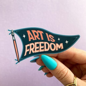 Art is Freedom Sticker Transparent | Gifts for Artists | Stickers with Sayings | Artist Accessory | Artist Sticker