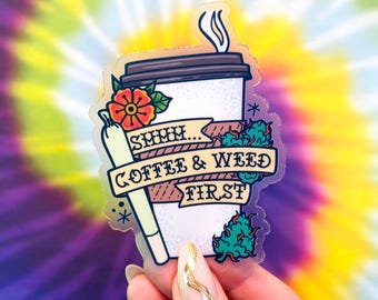 Coffee and Weed First Sticker | Wake and Bake Sticker | Creative Stoner Gift