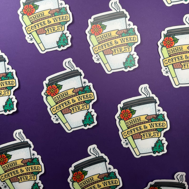 May include: A set of six stickers featuring a coffee cup with steam, a joint, and the text "SHHH... COFFEE & WEED FIRST". The stickers are on a purple background.