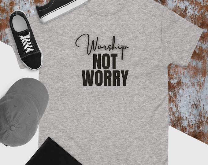 Worship Not Worry Unisex classic tee