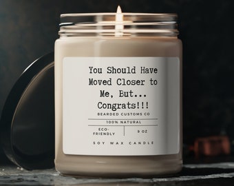 powinienem był się przenieść bliżej świeca sojowa zapachowa, prezent dla najlepszego przyjaciela, prezent na parapetówkę, prezenty na zakończenie, prezent na nowy dom, prezent dla właściciela domu, zabawny prezent