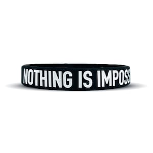 Nothing Is Impossible Wristband - 3 Sizes Available