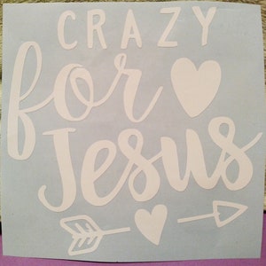 Crazy for Jesus Christian Vinyl Decal Sticker