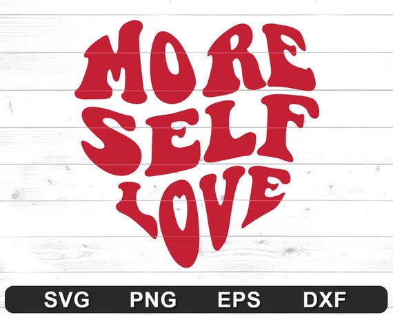 More Self Love SVG PNG Good Daypositivitymotivational | Etsy