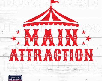 Main Attraction Circus SVG: Birthday Shirt Design (Digital Download)