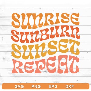 May include: Sunrise, Sunburn, Sunset, Repeat. A graphic design with a retro font style in orange, yellow, and pink colors.