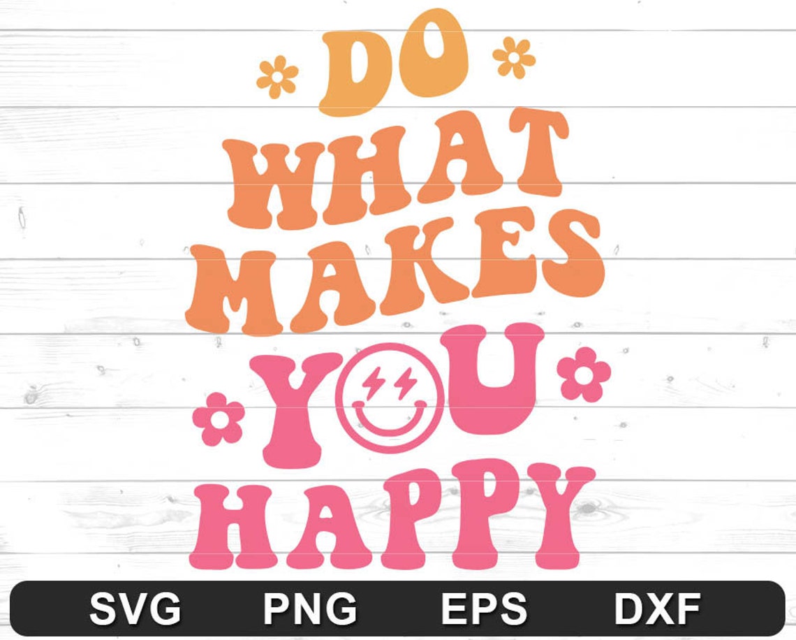 Do What Makes You Happy