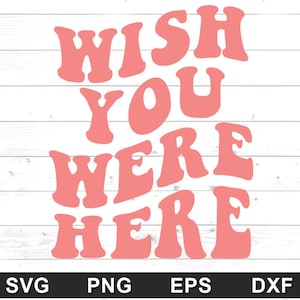 Wish You Were Here SVG - Trendy Hoodie-Design, Sorority Aesthetic Preppy,Motivation positiv-Cricut DIY, Silhouette Cameo (svg,png,dxf,eps)