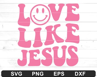 Love Like Jesus SVG - Christian Shirt Hoodie Design, Trendy svg - File for Cricut, Silhouette  (svg,png,eps,dxf)