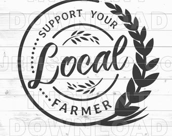 Support Your Local Farmer SVG: Farmhouse Style (Digital Download)