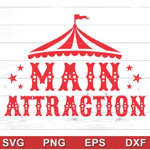 Atração principal SVG - Camisa de aniversário de circo, roupa de aniversário, designs de camisas - Cricut DIY, Silhouette Cameo (svg, png, eps, dxf)