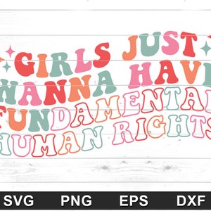 Les filles veulent juste avoir les droits humains fondamentaux SVG - Design de t-shirt droits des femmes, choix professionnel - Bricolage Cricut, camée silhouette (svg, png, eps, dxf)