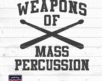 Weapons of Mass Percussion Drumming SVG File - Drumsticks SVG  (Digital Download)