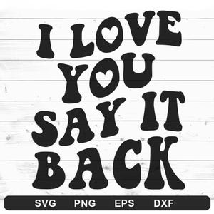 Eu te amo, diga de volta SVG - Design moderno para moletom com capuz, camiseta, Tumblr, moletom - Cricut DIY, Silhouette Cameo (svg,png,eps,dxf)