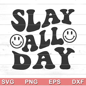 Slay All Day SVG -  Trendy Design for Hoodie, Tshirt, Tumblr, Sweatshirt - Cricut DIY, Silhouette Cameo, Sublimation (svg,png,eps,dxf)