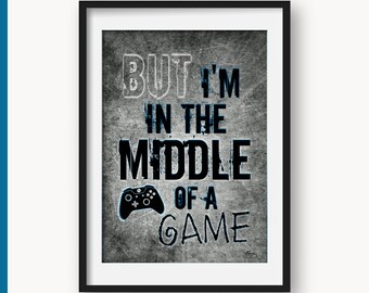 But I'm In the Middle of a Game, Xbox Gaming Poster. Ideal gift for gamers, tweens and teens. Funny gamer quote for boy bedroom/game room