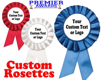 Rosette - Custom Rosette with either your logo or custom text.  Great for any event, party, pageant or contest.  3.5&quot; x 6&quot; long