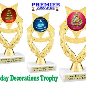 Best Holiday Decorations Trophy.  6&quot; tall trophy with  choice of art work.  Great for your Holiday events!