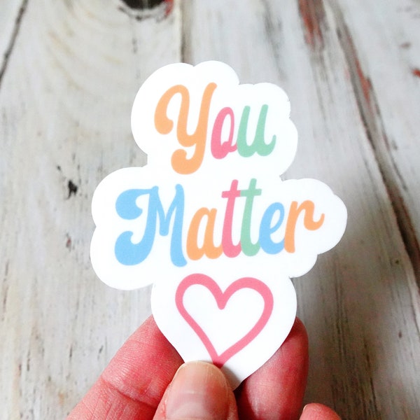 Autocollant You Matter, brillant, laminé résistant aux UV