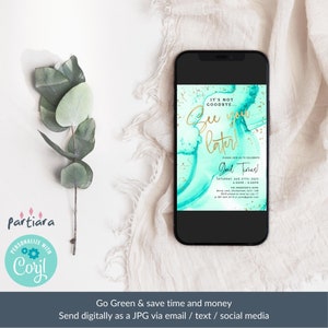 May include: A teal and gold digital invitation with the text "It's not goodbye... See you later!" and "Good Times!"  The invitation is for a party on August 27th, 2023, from 4:00 PM to 9:00 PM. The invitation is displayed on a smartphone.
