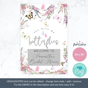 May include: A printable bridal shower sign with a watercolor floral design featuring butterflies and the text "You Give Me Butterflies, Welcome to Samantha's Bridal Shower". The sign is 24 inches by 36 inches.